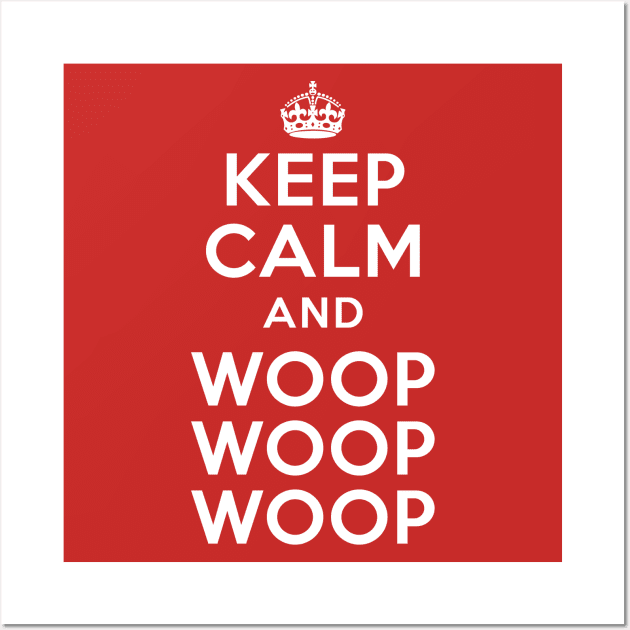 Keep Calm and Woop Woop Woop Wall Art by vincentcarrozza